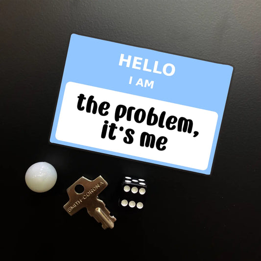 Hello I Am the Problem Magnet