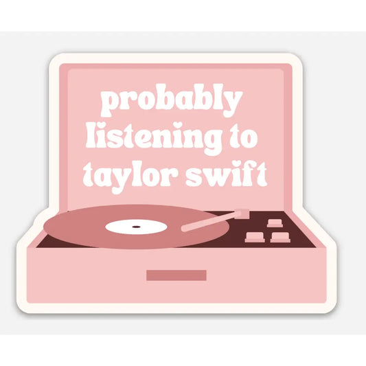 Probably Listening To Taylor Sticker (Taylor Swift)